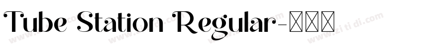 Tube Station Regular字体转换 Tube Station Regular字体转换
